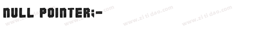 Null Pointer;字体转换